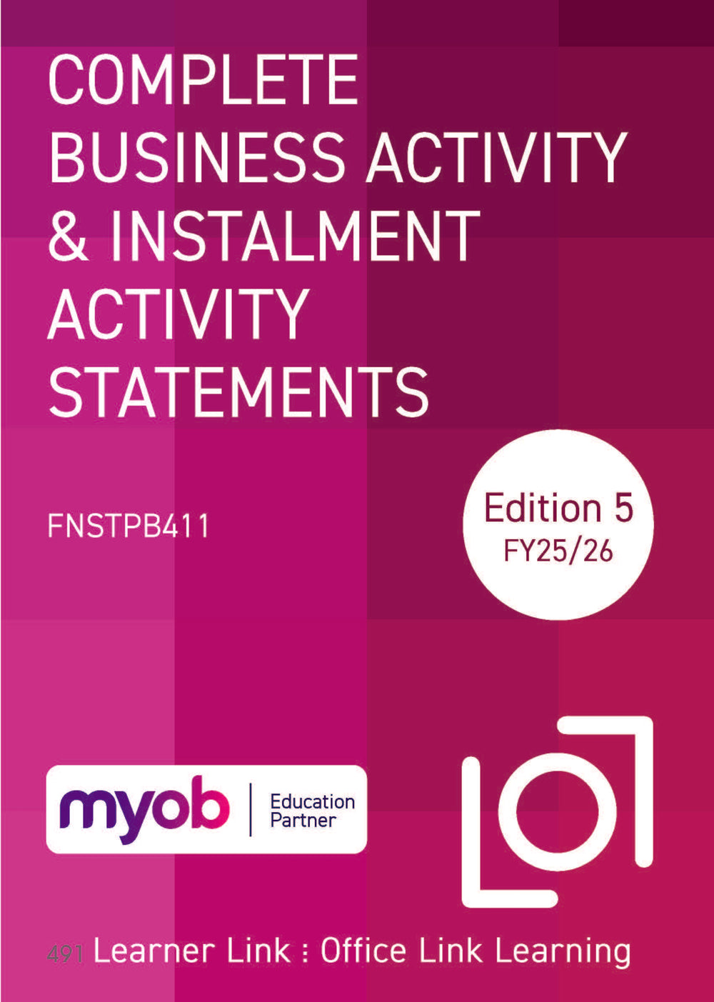 A11: FNSTPB411 MYOB Business: Complete Business Activity and Instalment Activity Statements 5th Edition