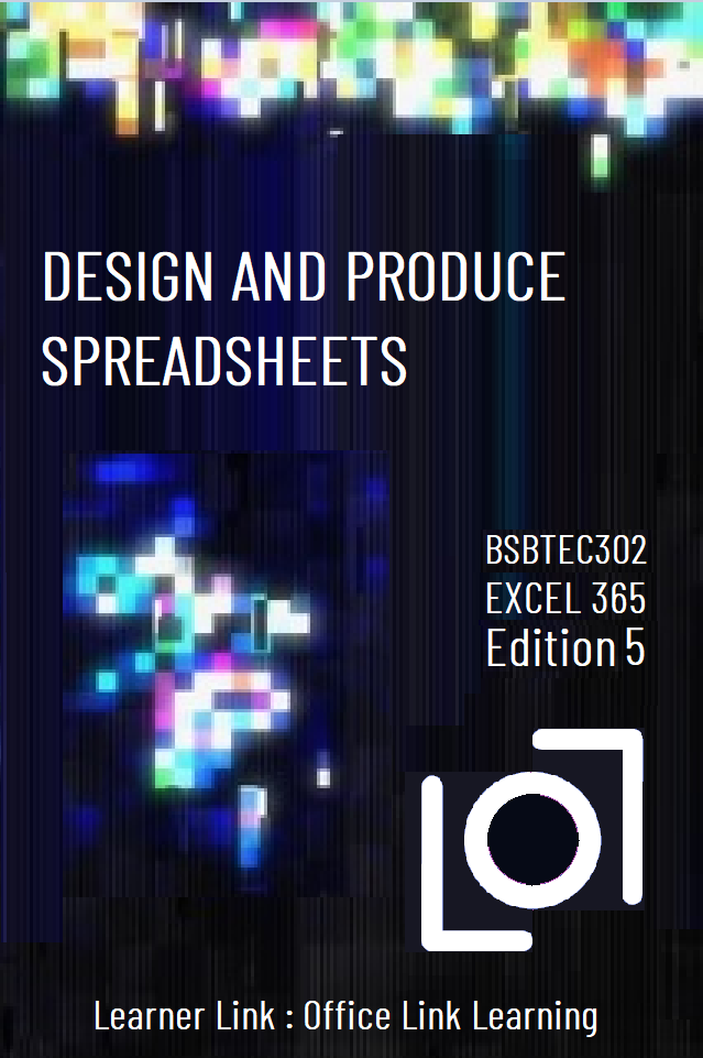 A10: BSBTEC302 Design and Produce Spreadsheets Excel 365