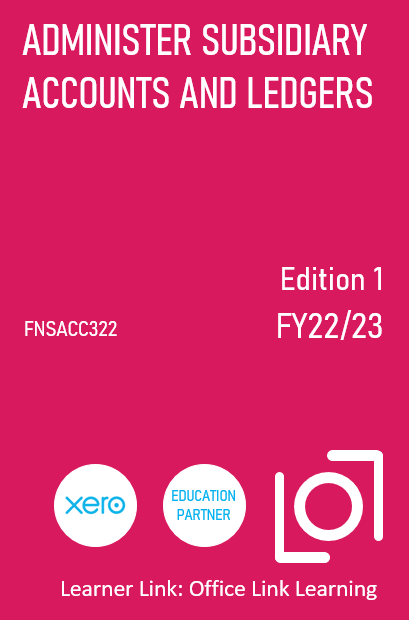 B004: FNSACC322 Xero Administer subsidiary accounts and ledgers 1st Edition