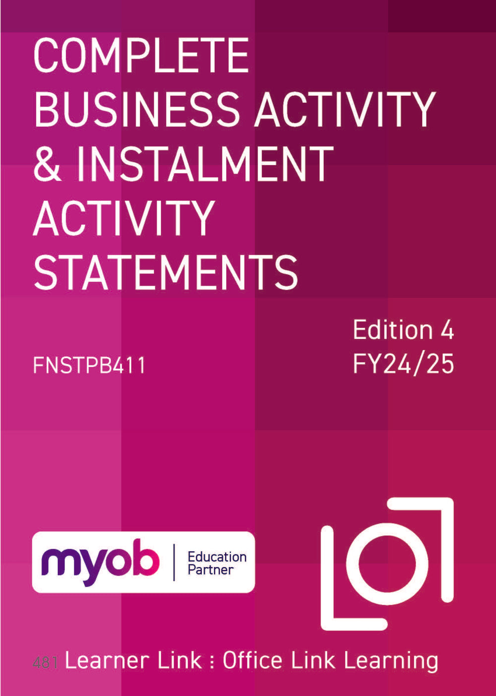 A11: FNSTPB411 MYOB Business: Complete Business Activity and Instalment Activity Statements 4th Edition