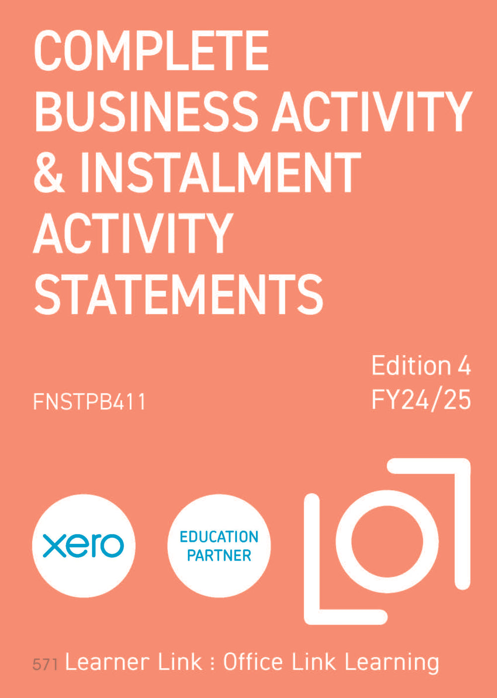 B001: FNSTPB411 Xero Complete Business Activity and Instalment Activity Statements 4th Edition