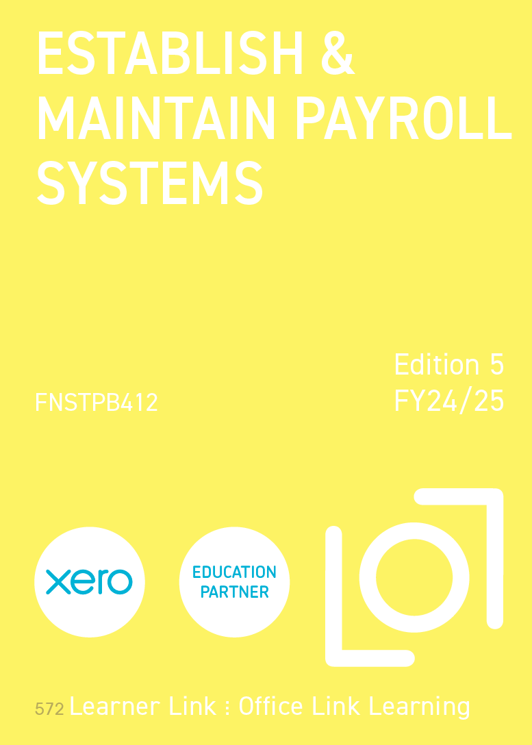 B002: FNSTPB412 Xero Establish and Maintain Payroll Systems 5th Edition