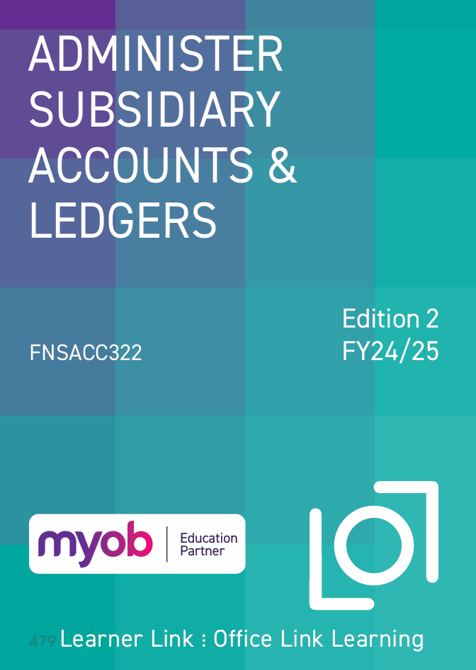 A11: FNSACC322 MYOB Business: Administer Subsidiary Accounts and Ledgers 2nd Edition