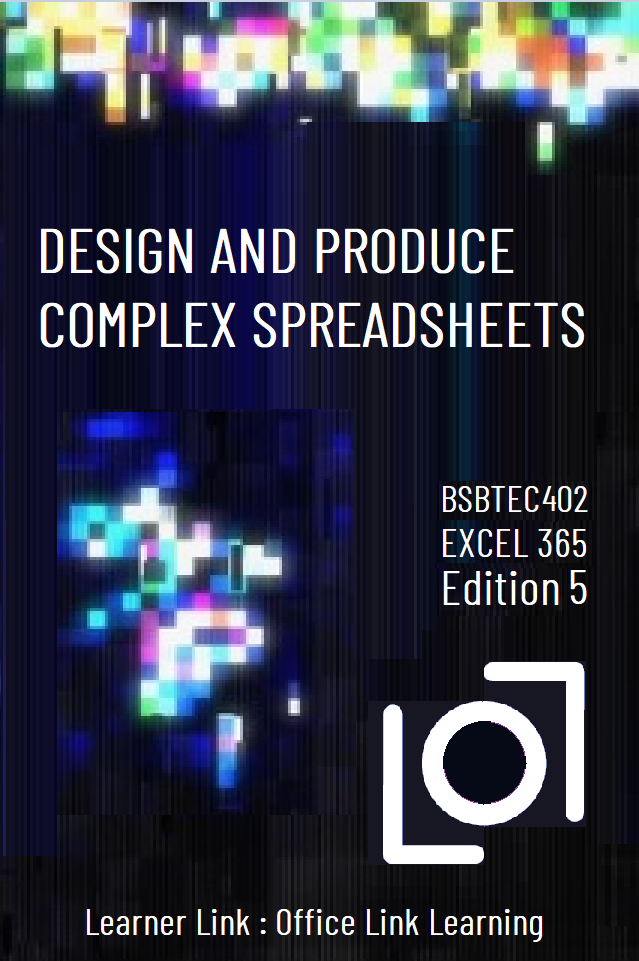 BSBTEC402 Design and Produce Complex Spreadsheets Excel 365