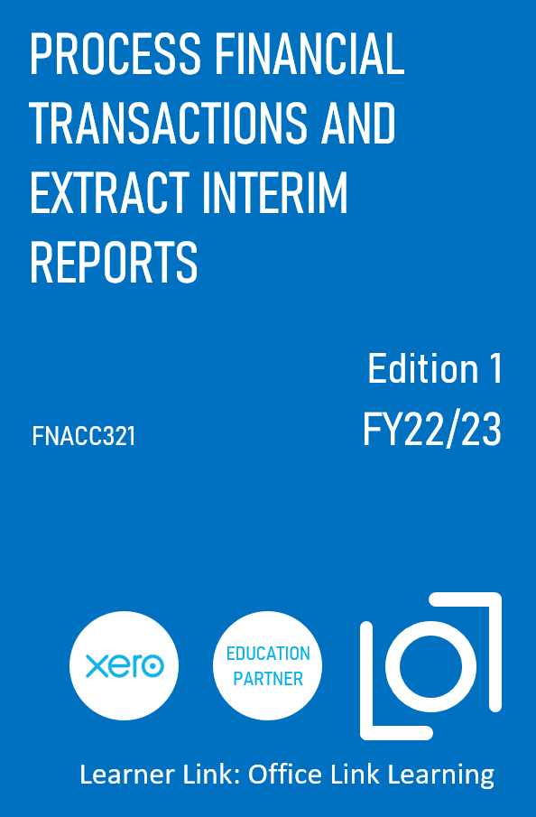 B004: FNSACC321 Xero Process financial transactions and extract interim reports 1st Edition