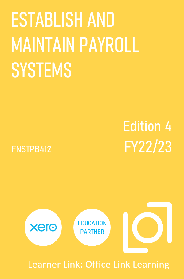 B002: FNSTPB412 Xero Establish and Maintain Payroll Systems 4th Edition