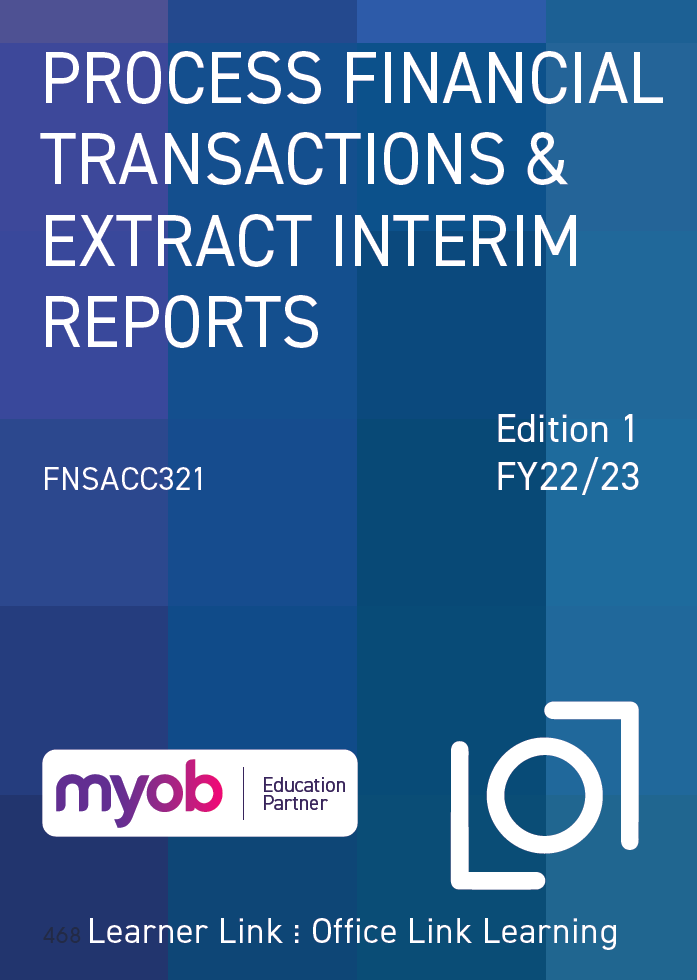 A11: FNSACC321 MYOB Business: Process financial transactions and extract interim reports 1st Edition