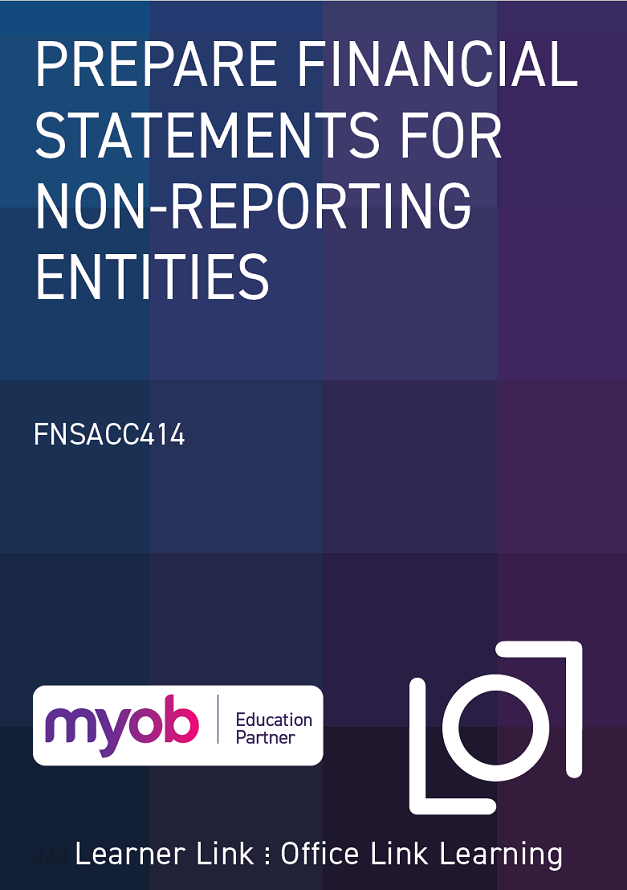 A17: FNSACC414 MYOB Business: Prepare Financial Statements for Non-Reporting Entities  1st Edition
