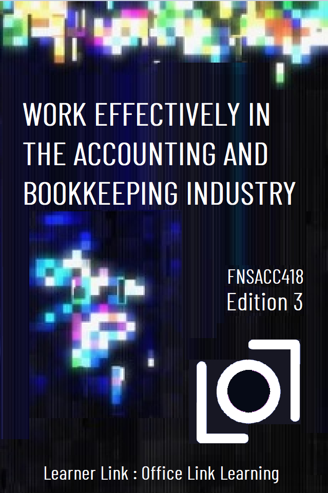 A11 FNSACC418 Work Effectively in the Accounting and Bookkeeping Industry 3rd Edition