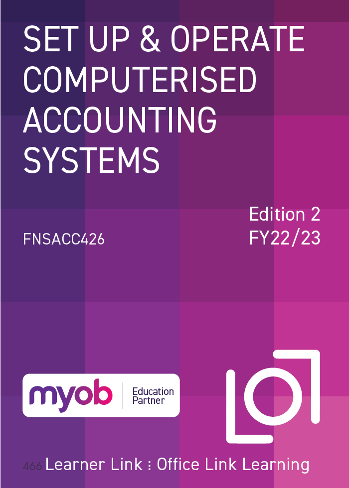 A13: FNSACC426 MYOB Business: Set up and Operate a Computerised Accounting System 2nd Edition